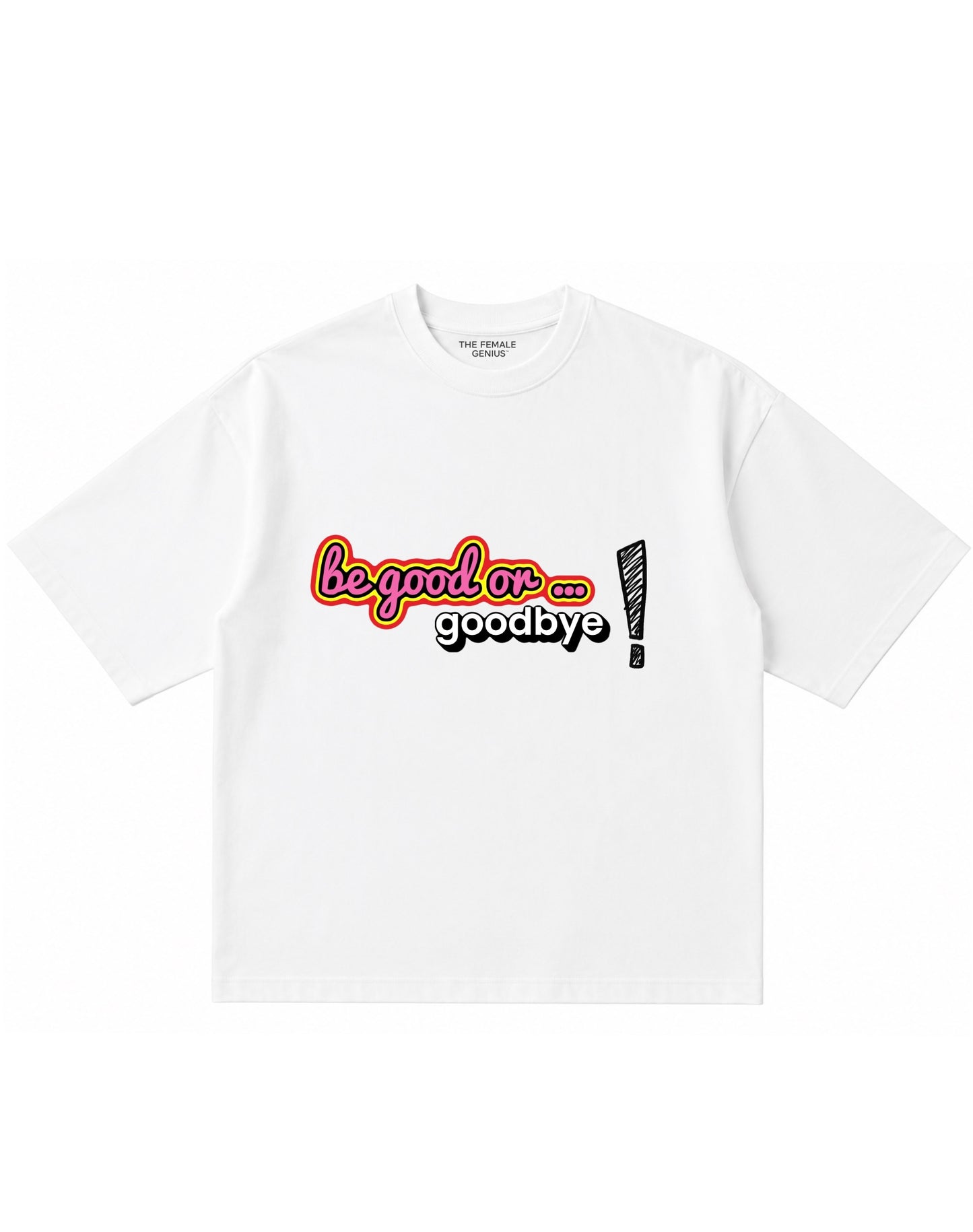 BE GOOD or… T-shirt